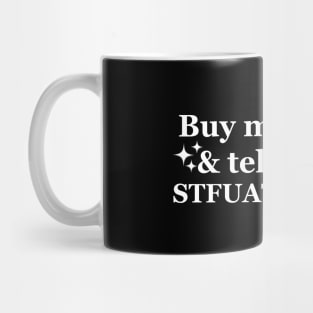 Buy me books and tell me to STFUATTDLAGG Funny Mug